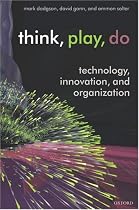 Think, Play, Do: Technology, Innovation, and Organization