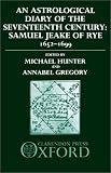 An Astrological Diary of the Seventeenth Century: Samuel Jeake of Rye 1652-1699