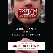 Freedom for the Thought That We Hate: A Biography of the First Amendment | [Anthony Lewis]