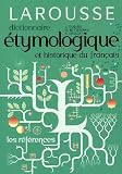 Revue Larousse  / Dictionnaire étymologique et historique français