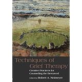 techniques of grief therapy creative practices for counseling the bereaved series in death dying and bereavement