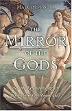 The Mirror of the Gods: How the Renaissance Artists Rediscovered the Pagan Gods