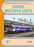 Diesel Multiple Units 2009: The Complete Guide to All Diesel Multiple Units Which Operate on National Rail (British Railways Pocket Books)