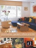 Feng Shui Your Home, Garden, Office and Life