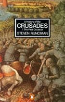 A History of the Crusades: Volume One - The First Crusade and the Foundation of the Kingdom of Jerusalem (Penguin History): The First Crusade and the Foundation of the Kingdom of Jerusalem v. 1