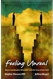 Feeling Unreal: Depersonalization Disorder and the Loss of the Self Feeling Unreal: Depersonalization Disorder and the Loss of the Self