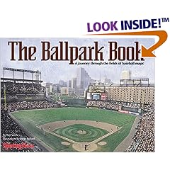 The Ballpark Book : A Journey Through the Fields of Baseball Magic