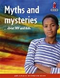 Myths and mysteries-- about HIV and Aids