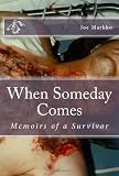When Someday Comes: Memoirs of a Survivor