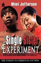 The Single Sister Experiment: What Happens When Single Women Stop Having Sex (Urban Christian)