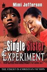 The Single Sister Experiment: What Happens When Single Women Stop Having Sex (Urban Christian) (Urban Christian)