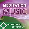 Sounds True Selects: Meditation Music, Vol. I