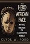 The Hero with an African Face: Mythic Wisdom of Traditional Africa