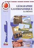 Les Mini-Maxi : G�ographie gastronomique, tome 1 : La France