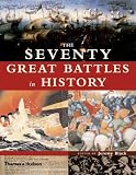 The Seventy Great Battles in History