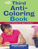 The Third Anti-Coloring Book: Creative Activities for Ages 6 and Up (Anti-Coloring Book)