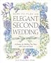 How to Plan an Elegant Second Wedding: Achieving the Wedding You Want with Grace and Style