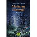 Merlin im Elfenwald: Roman