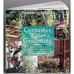 Container Water Gardening: Quick and Easy Ideas for Small-scale Water Gardens and Indoor Water Features
