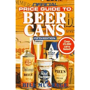 Official Price Guide to Beer Cans, 5th Edition by Bill Mugrage