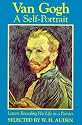 Van Gogh: A Self-Portrait : Letters Revealing His Life As a Painter