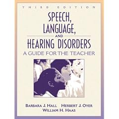 Speech, Language, and Hearing Disorders: A Guide for the Teacher