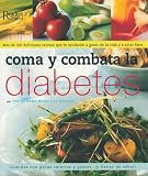 Como y Combata la Diabetes: Mas de 300 Deliciosas Recetas que lo Atudaran a Gozar de la Vida y a Estar Bien (Spanish Edition)