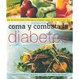 Como y Combata la Diabetes: Mas de 300 Deliciosas Recetas que lo Atudaran a Gozar de la Vida y a... by  Robyn Webb