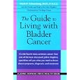 The Guide to Living with Bladder Cancer by Mark P. Schoenberg