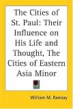 The Cities of St. Paul: Their Influence on His Life and Thought, The Cities of Eastern Asia Minor