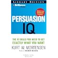 Persuasion IQ: The 10 Skills You Need to Get Exactly What You Want