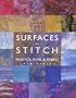 Surfaces for Stitch: A Guide to Creating Surfaces : Techniques and Projects
