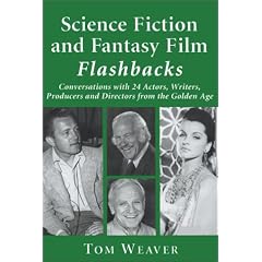 Science Fiction and Fantasy Film Flashbacks: Conversations with 24 Actors, Writers, Producers and Directors from the Golden Age