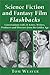 Science Fiction and Fantasy Film Flashbacks: Conversations With 24 Actors, Writers, Producers and Directors from the Golden Age