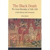 the black death the great mortality of 1348 1350 a brief history with documents bedford cultural editions series