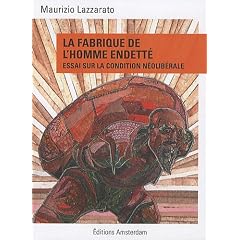 La fabrique de l'homme endett� : Essai sur la condition n�olib�rale