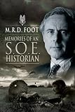 Cover of Memories of an SOE Historian by M. R. D. Foot 1844158497