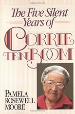 The Five Silent Years of Corrie ten Boom