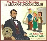 The Abraham Lincoln Logues: With Buffalo Biff and Farley's Raiders [With CD] (Time Traveler Adventures)