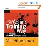 Training the Active Training Way: 8 Strategies to Spark Learning and Change (Active Training Series)