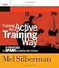 Book Training the Active Training Way: 8 Strategies to Spark Learning and Change (Active Training Series)