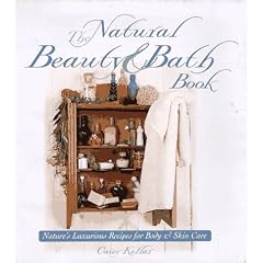 The Natural Beauty & Bath Book: Nature's Luxurious Recipes for Body & Skin Care