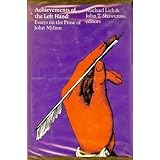 achievements of the left hand essays on the prose of john milton