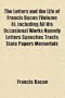 The Letters and the Life of Francis Bacon Including All His Occasional Works (Volume 4); Including All His Occasional Works Namely Letters Speeches ... Not Already Printed Among His Philosophica
