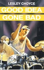 Good Idea Gone Bad (Lesley Choyce Kids/YA Novels)