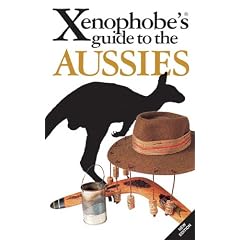 The Xenophobe's Guide to the Aussies (Xenophobe's Guides)