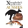 The Xenophobe's Guide to the Aussies (Xenophobe's Guides)