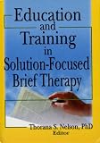 Education and Training in Solution-focused Brief Therapy,
