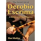 the secret art of derobio escrima a martial art of the philippines