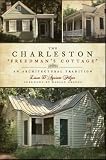  : The Charleston 'Freedman's Cottage': An Architectural Tradition